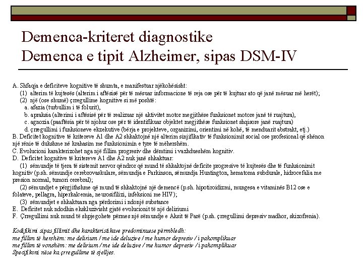 Demenca-kriteret diagnostike Demenca e tipit Alzheimer, sipas DSM-IV A. Shfaqja e deficiteve kognitive të