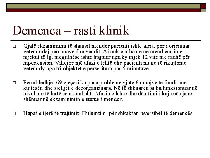 Demenca – rasti klinik o Gjatë ekzaminimit të statusit mendor pacienti ishte alert, por