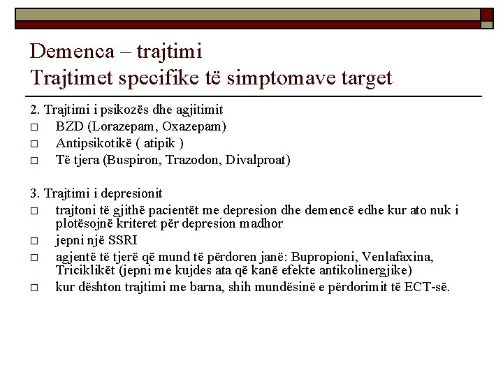 Demenca – trajtimi Trajtimet specifike të simptomave target 2. Trajtimi i psikozës dhe agjitimit