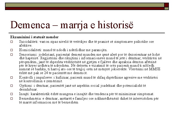 Demenca – marrja e historisë Ekzaminimi i statusit mendor o Suicidaliteti: varion sipas nivelit