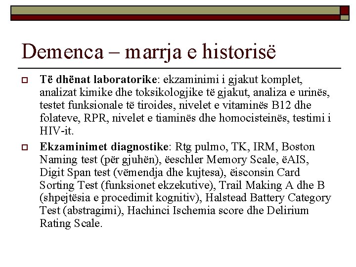 Demenca – marrja e historisë o o Të dhënat laboratorike: ekzaminimi i gjakut komplet,