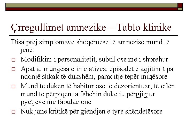 Çrregullimet amnezike – Tablo klinike Disa prej simptomave shoqëruese të amnezisë mund të jenë: