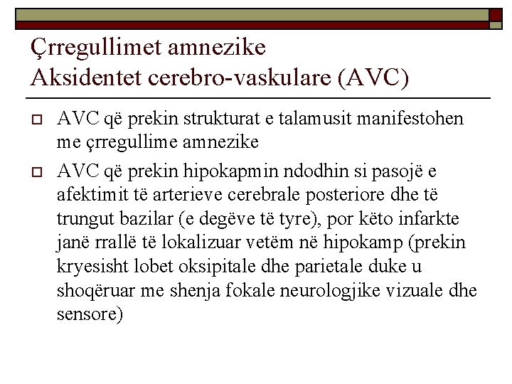 Çrregullimet amnezike Aksidentet cerebro-vaskulare (AVC) o o AVC që prekin strukturat e talamusit manifestohen