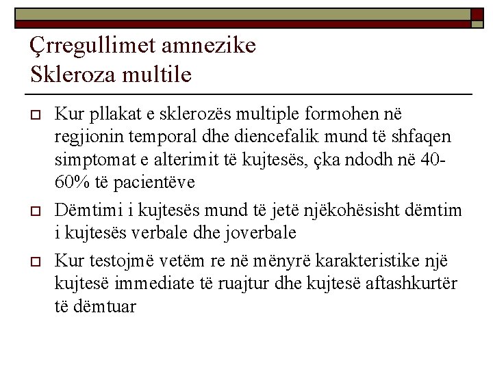 Çrregullimet amnezike Skleroza multile o o o Kur pllakat e sklerozës multiple formohen në