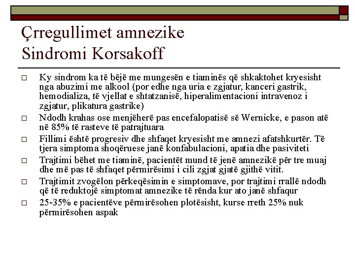 Çrregullimet amnezike Sindromi Korsakoff o o o Ky sindrom ka të bëjë me mungesën