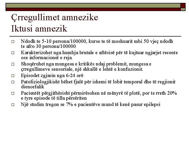 Çrregullimet amnezike Iktusi amnezik o o o o Ndodh te 5 -10 persona/100000, kurse