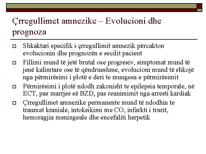 Çrregullimet amnezike – Evolucioni dhe prognoza o o Shkaktari specifik i çrregullimit amnezik përcakton