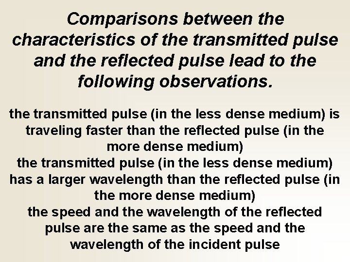 Comparisons between the characteristics of the transmitted pulse and the reflected pulse lead to