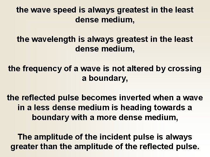 the wave speed is always greatest in the least dense medium, the wavelength is
