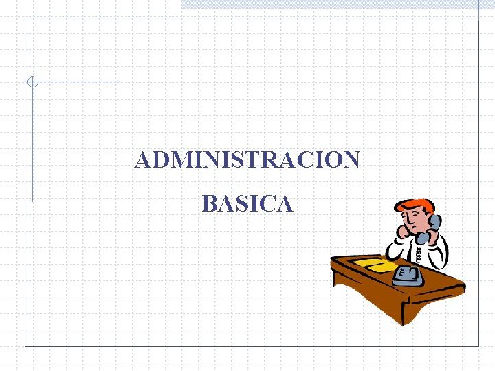 ADMINISTRACION BASICA 