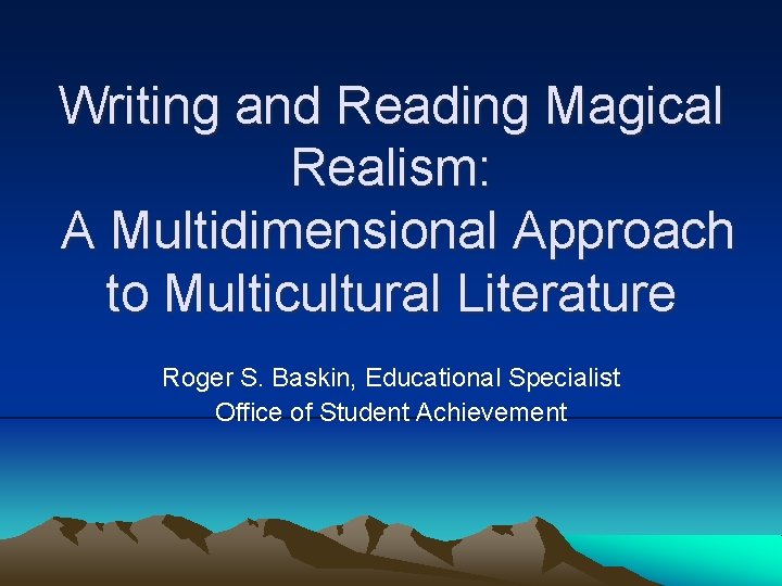 Writing and Reading Magical Realism: A Multidimensional Approach to Multicultural Literature Roger S. Baskin,