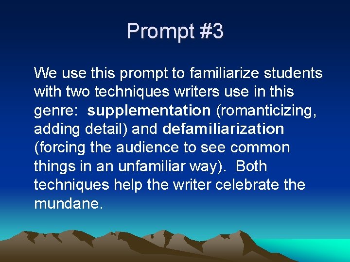 Prompt #3 We use this prompt to familiarize students with two techniques writers use