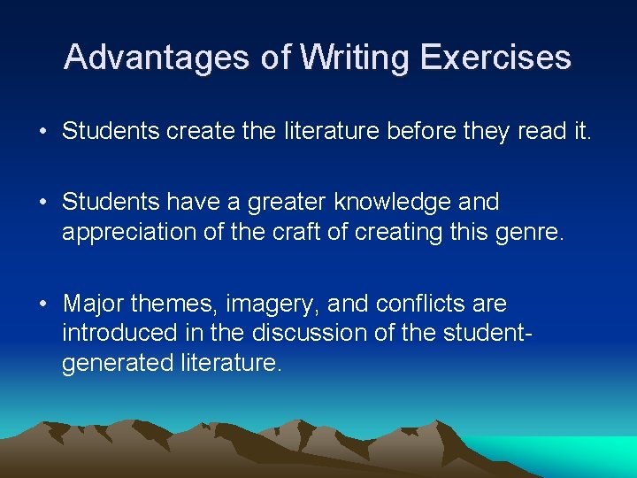 Advantages of Writing Exercises • Students create the literature before they read it. •