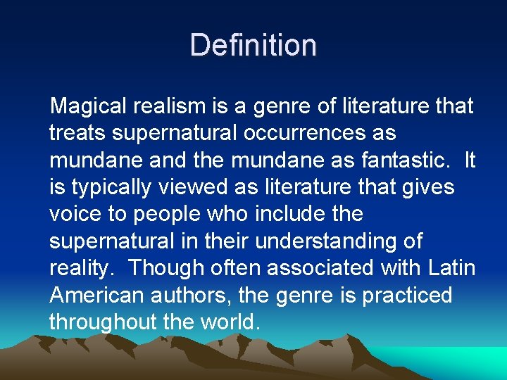 Definition Magical realism is a genre of literature that treats supernatural occurrences as mundane Definition Magical realism is a genre of literature that treats supernatural occurrences as mundane