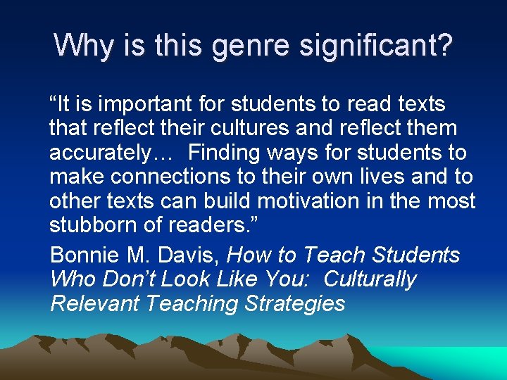 Why is this genre significant? “It is important for students to read texts that