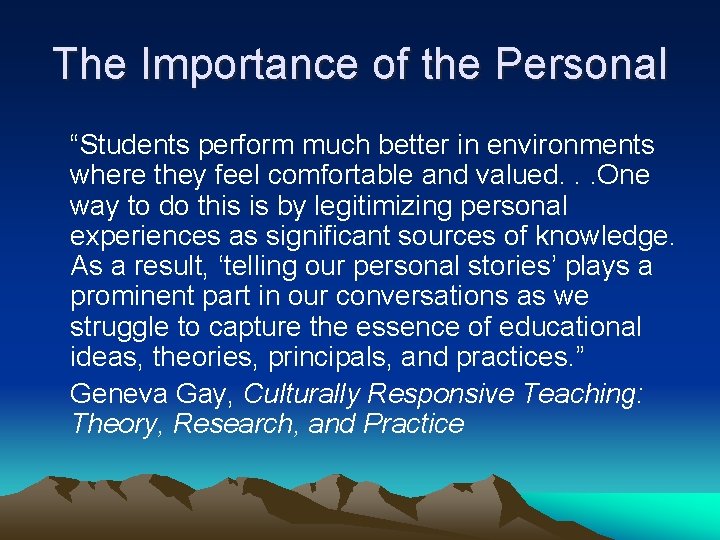 The Importance of the Personal “Students perform much better in environments where they feel