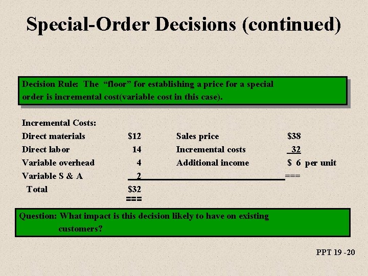 Special-Order Decisions (continued) Decision Rule: The “floor” for establishing a price for a special