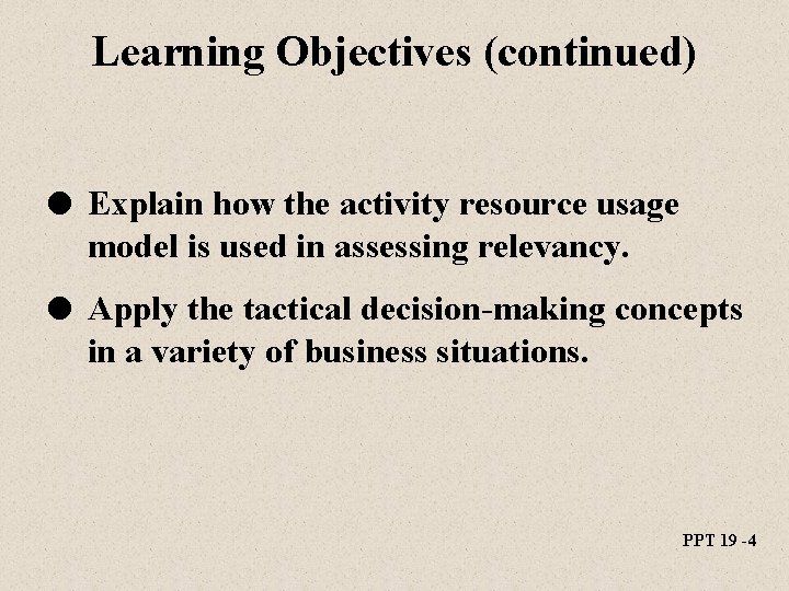 Learning Objectives (continued) l Explain how the activity resource usage model is used in