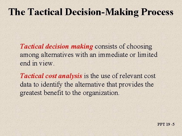 The Tactical Decision-Making Process Tactical decision making consists of choosing among alternatives with an