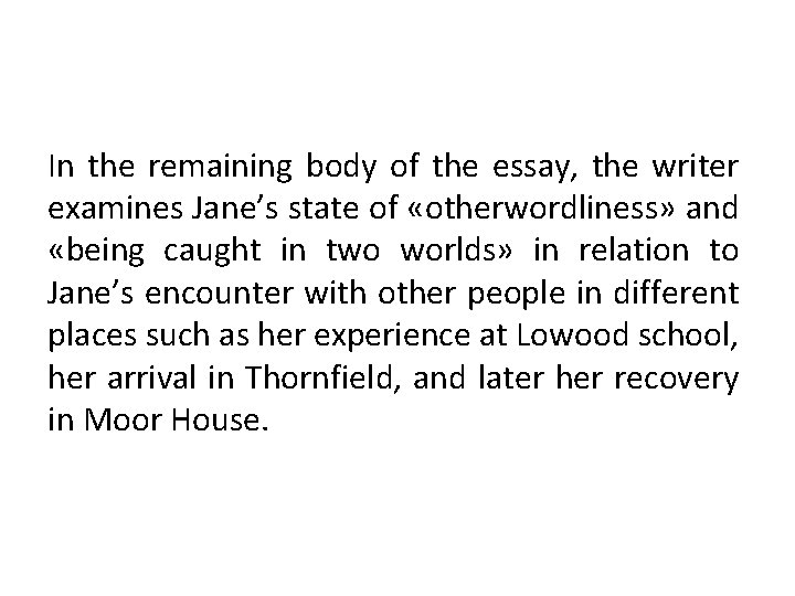 In the remaining body of the essay, the writer examines Jane’s state of «otherwordliness»