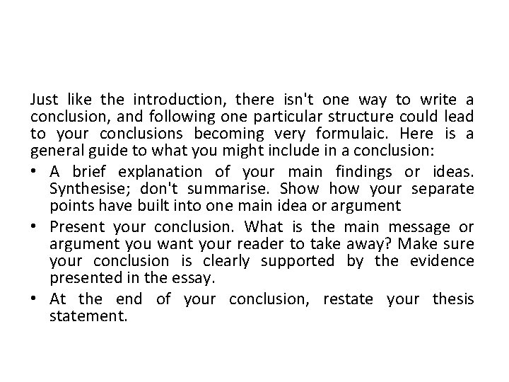 Just like the introduction, there isn't one way to write a conclusion, and following