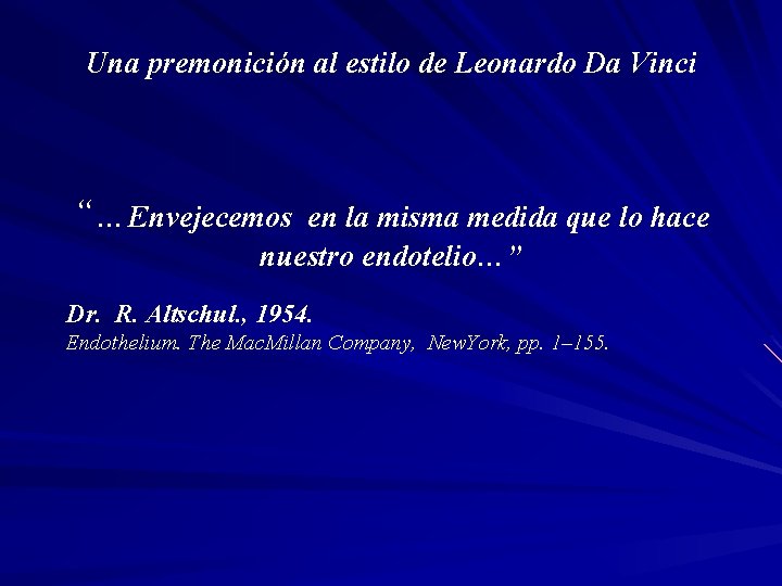 Una premonición al estilo de Leonardo Da Vinci “…Envejecemos en la misma medida que