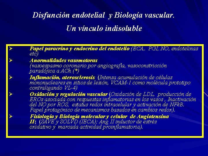 Disfunción endotelial y Biología vascular. Un vínculo indisoluble Ø Ø Ø Papel paracrino y