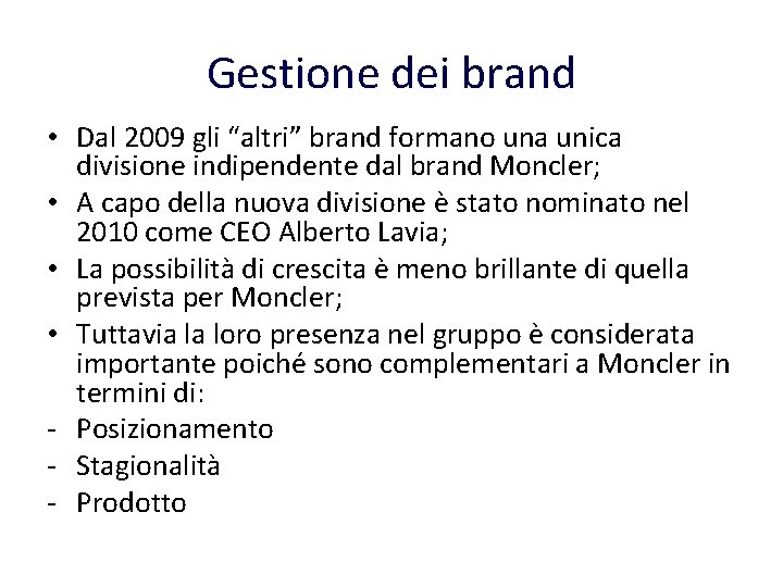 Gestione dei brand • Dal 2009 gli “altri” brand formano una unica divisione indipendente Gestione dei brand • Dal 2009 gli “altri” brand formano una unica divisione indipendente