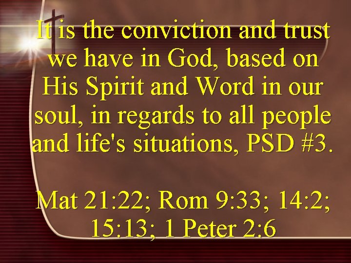 It is the conviction and trust we have in God, based on His Spirit