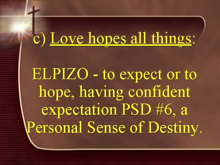 c) Love hopes all things: ELPIZO - to expect or to hope, having confident