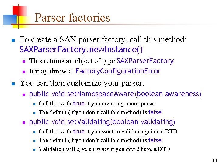 Parser factories n To create a SAX parser factory, call this method: SAXParser. Factory.