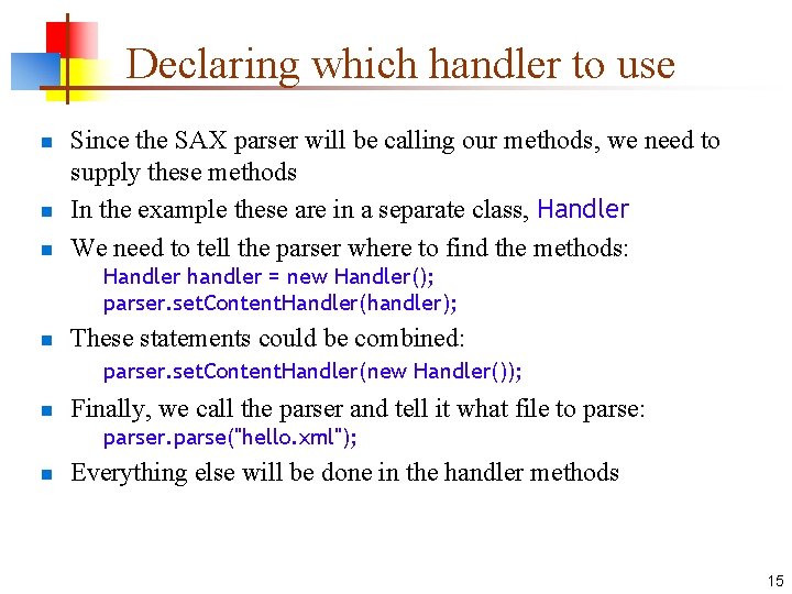 Declaring which handler to use n n n Since the SAX parser will be