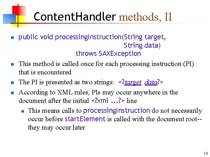 Content. Handler methods, II n n public void processing. Instruction(String target, String data) throws