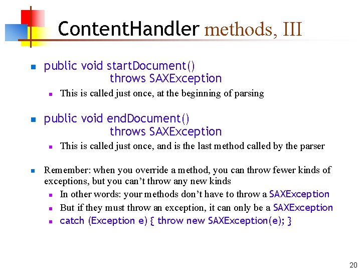 Content. Handler methods, III n public void start. Document() throws SAXException n n public