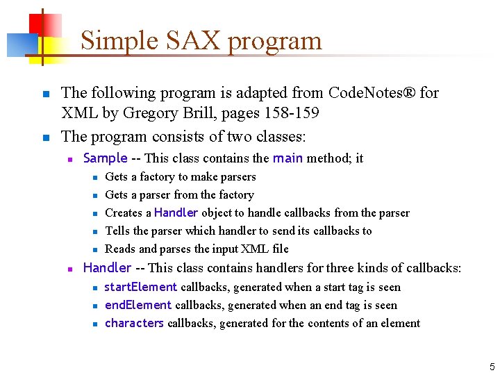 Simple SAX program n n The following program is adapted from Code. Notes® for Simple SAX program n n The following program is adapted from Code. Notes® for