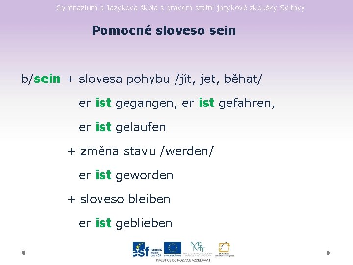 Gymnázium a Jazyková škola s právem státní jazykové zkoušky Svitavy Pomocné sloveso sein b/sein