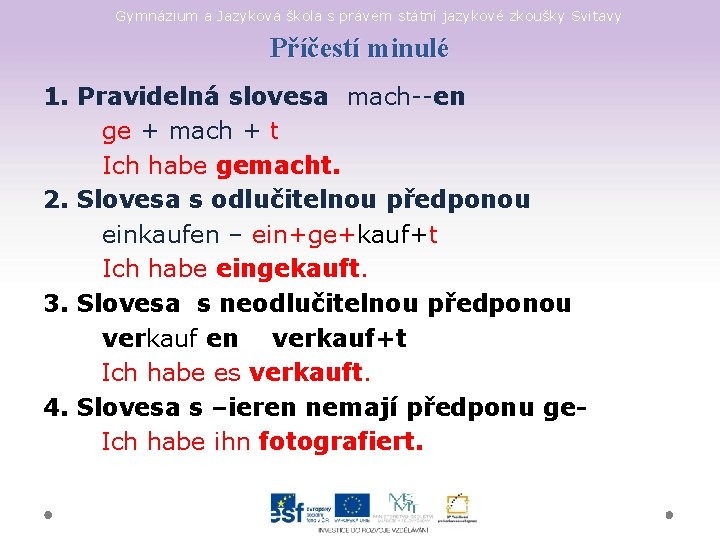 Gymnázium a Jazyková škola s právem státní jazykové zkoušky Svitavy Příčestí minulé 1. Pravidelná