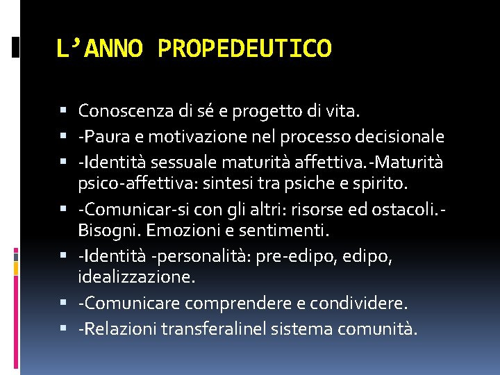 L’ANNO PROPEDEUTICO Conoscenza di sé e progetto di vita. -Paura e motivazione nel processo