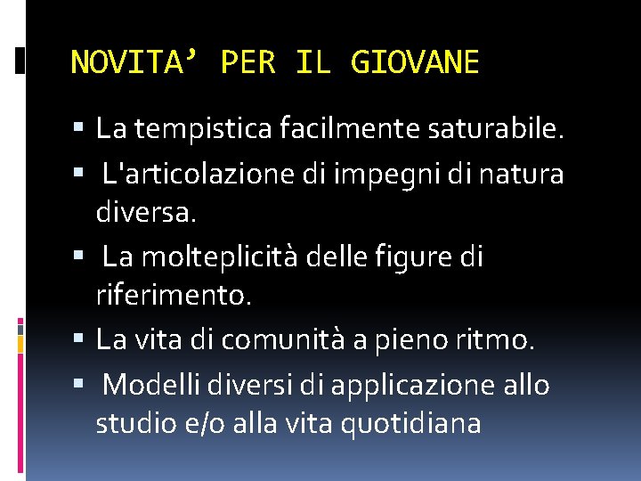 NOVITA’ PER IL GIOVANE La tempistica facilmente saturabile. L'articolazione di impegni di natura diversa.