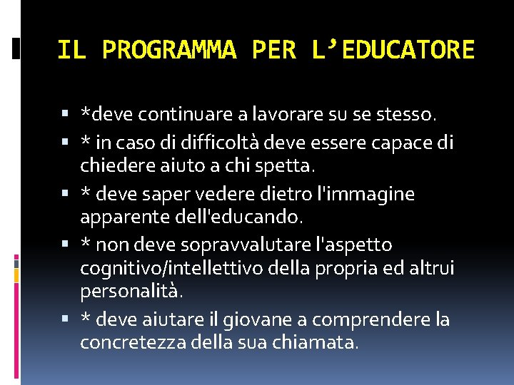 IL PROGRAMMA PER L’EDUCATORE *deve continuare a lavorare su se stesso. * in caso