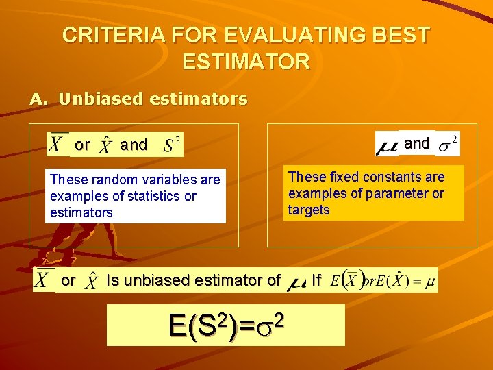 CRITERIA FOR EVALUATING BEST ESTIMATOR A. Unbiased estimators or and These random variables are