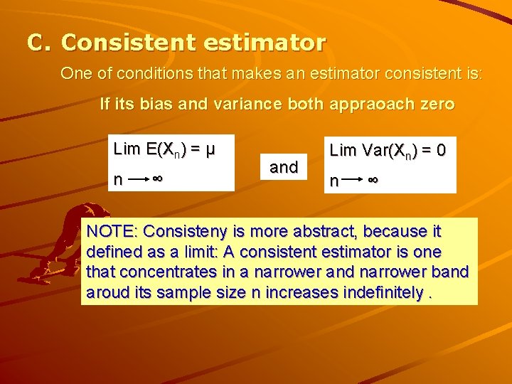 C. Consistent estimator One of conditions that makes an estimator consistent is: If its