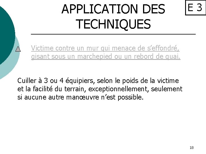 APPLICATION DES TECHNIQUES E 3 Victime contre un mur qui menace de s’effondré, gisant