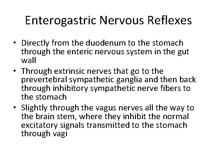 Enterogastric Nervous Reflexes • Directly from the duodenum to the stomach through the enteric