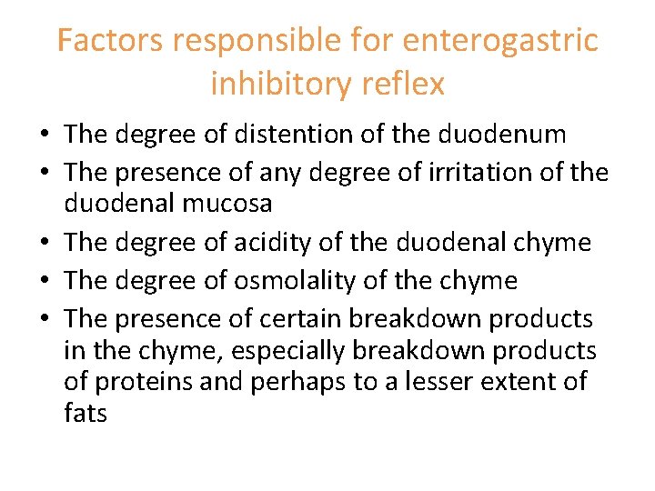 Factors responsible for enterogastric inhibitory reflex • The degree of distention of the duodenum