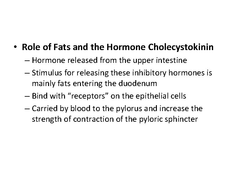  • Role of Fats and the Hormone Cholecystokinin – Hormone released from the