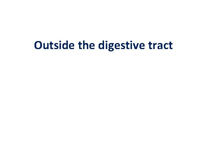 Outside the digestive tract 