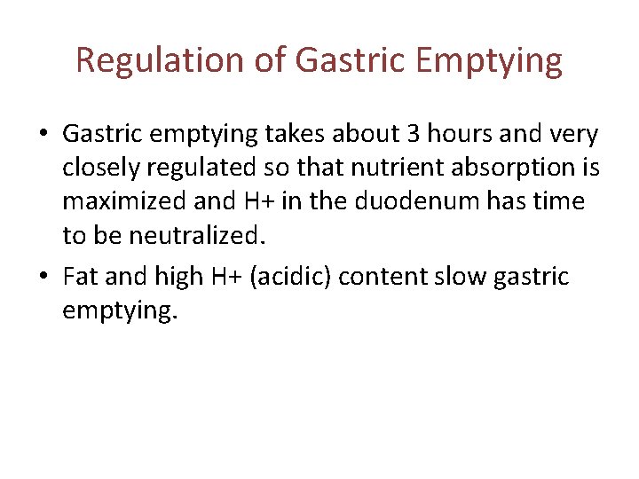 Regulation of Gastric Emptying • Gastric emptying takes about 3 hours and very closely