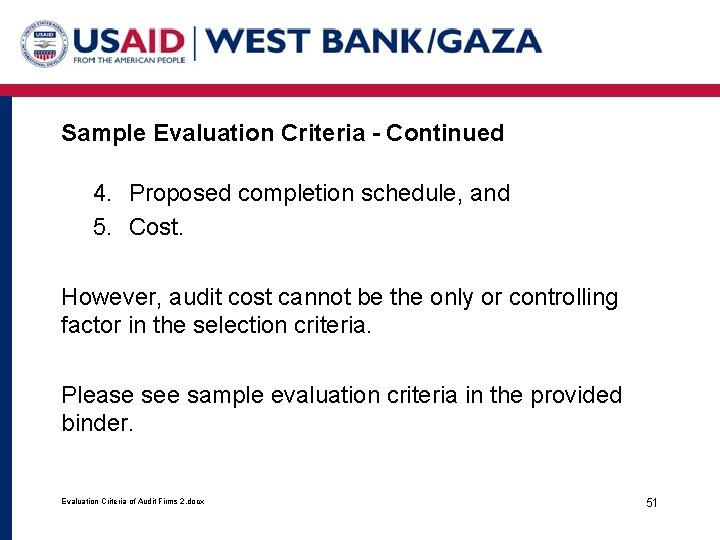 Sample Evaluation Criteria - Continued 4. Proposed completion schedule, and 5. Cost. However, audit