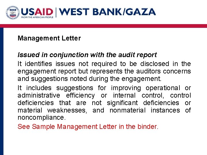 Management Letter Issued in conjunction with the audit report It identifies issues not required